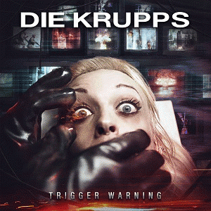 Die Krupps : Trigger Warning